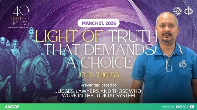 DAY 28 - March 21: THE LIGHT OF TRUTH THAT DEMANDS A CHOICE | Kirby Llaban